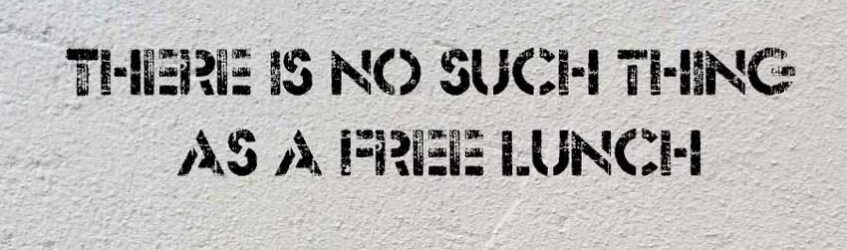 there in no such thing as a free lunch