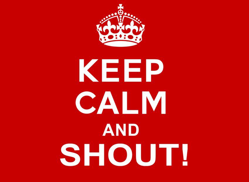 keepcalm and shout